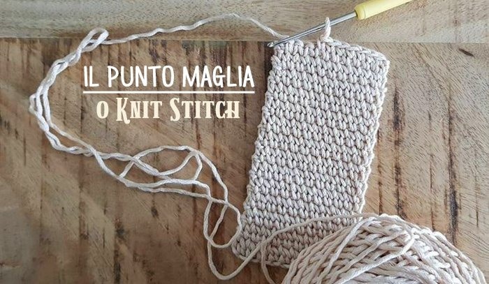 Scuola di Uncinetto: come si fa il punto maglia o Knit Stitch