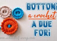 Uncinetto facile: come fare bellissimi bottoni a due fori a crochet